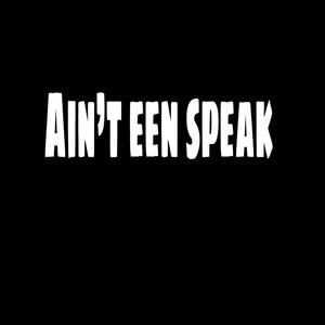 Ain’t een speak (Explicit)