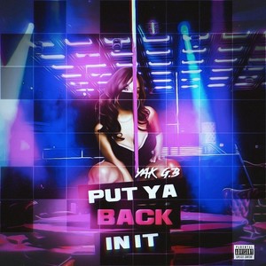 Put Ya Back in It (Explicit)