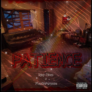 Patience (feat. FlexOnPurpose) [Explicit]