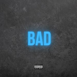 Bad (feat. Bigg Bravo) (Explicit)