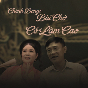 Chênh Bong: Bài Chớ Có Làm Cao