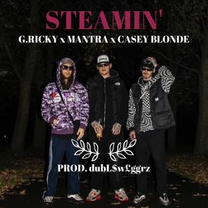 STEAMIN' (feat. CASEY BLONDE) [Explicit]