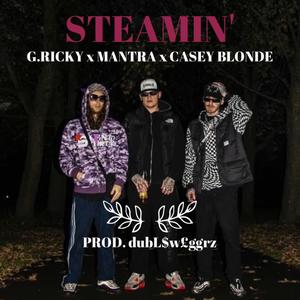 STEAMIN' (feat. CASEY BLONDE) (Explicit)
