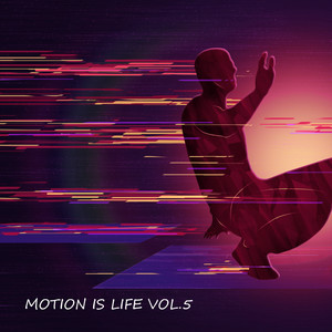 Motion Is Life (Vol.5)