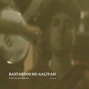 Bastardos no Aaliyah (Explicit)