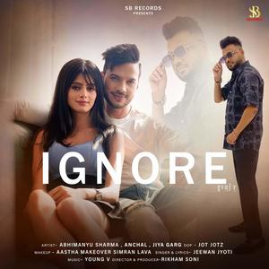 IGNORE (feat. JEEWAN JYOTI & ABHIAMANYU SHARMA)