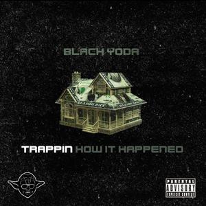 TRAPPIN HOW IT HAPPENED (Explicit)