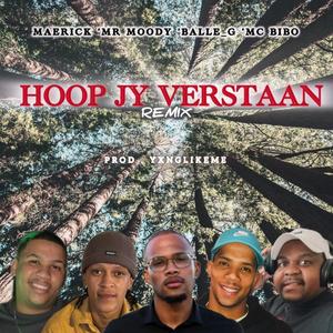 Hoop Jy Verstaan (Mr Moody, Balle_G, MC Bibo & Yxnglikeme Remix)