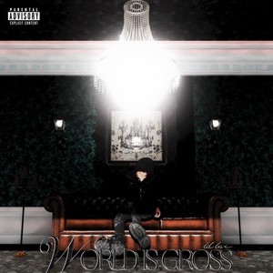 World is gross (Explicit)