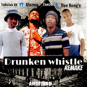 Drunken whistle (Remake) (feat. Alazma, Teezo & Dee Bong's)