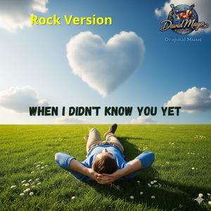 When I didn't know you yet (Rock Gospel Version)