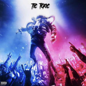 Tic Toxic (Explicit)