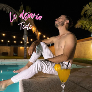 Lo Dejaría Todo