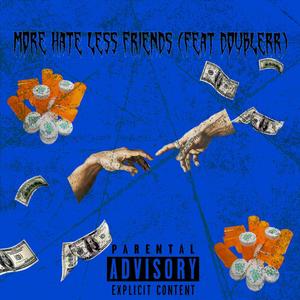 More Hate Less Friends (feat. DoubleRR) [Explicit]