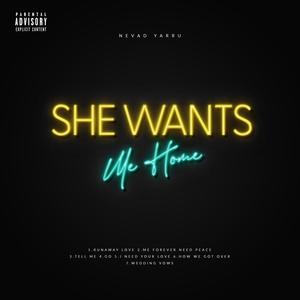 She Wants Me Home (Explicit)