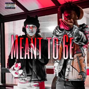 Meant To 6e (Explicit)