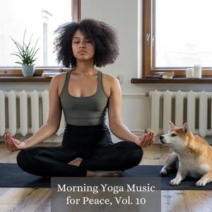 Morning Yoga Music for Peace, Vol. 10