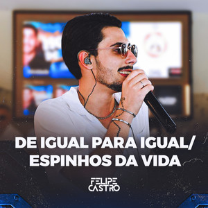 De Igual pra Igual / Espinhos da Vida