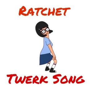 Ratchet twerk song (feat. loafed up) [Explicit]