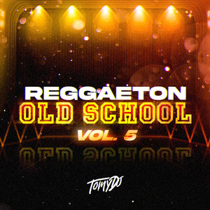 Reggaeton Old School Vol 5