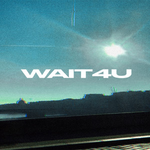 Wait 4 U