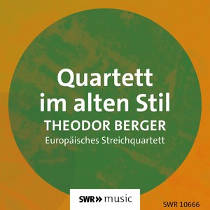 BERGER, T.: String Quartet, Op. 2, "Quartett im alten Stil" (European String Quartet)