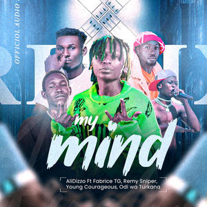 My Mind (feat. Fabrice TG, Remy Sniper, Young Courageous, Odi wa Turkana)
