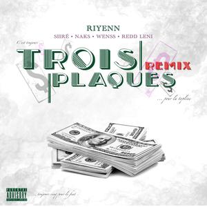 Trois Plaques (feat. Siire, NAKS, Wenss & REDD LENI) (remix|Explicit)