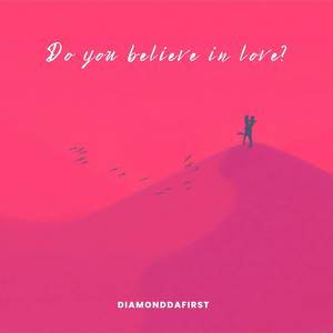 Do you believe in love (Explicit)