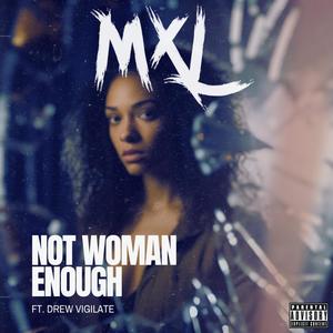 Not Woman Enough (feat. Drew Vigilate)
