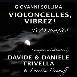 Giovanni Sollima : Violoncelles, vibrez! Two pianos transcription, elaboration and first recording by Davide & Daniele Trivella