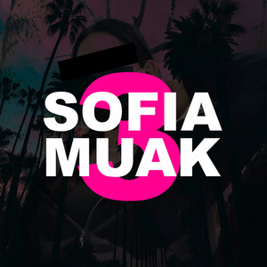 Sofia Muak 3 (Remix) [Explicit]