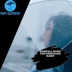 Rainfall Music For Profound Sleep