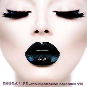 Shuga Lips: The Electronica Collection, Vol. 15