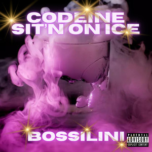 Codeine Sit'n On Ice (Explicit)