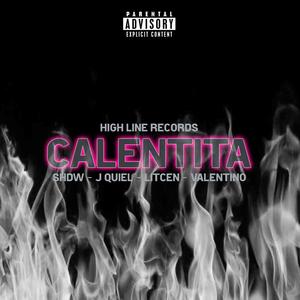 CALENTITA(feat. J QUIEL, LITCEN, SHDW & VALEN TIINO) (Explicit)