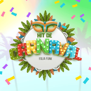 Hit de Carnaval Folia Funk (Explicit)