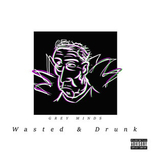 Wasted & Drunk