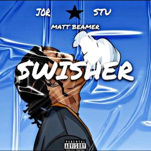 SWISHER (feat. Jor & Matt Beamer) [Explicit]