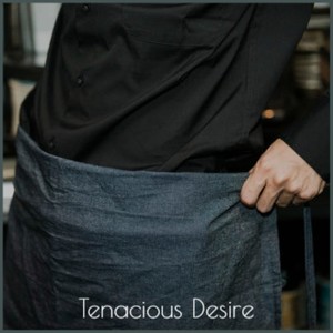 Tenacious Desire