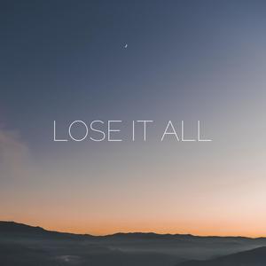 Lose It All