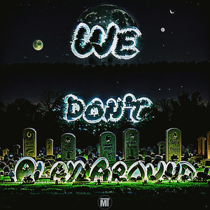 We Don’t Play Around (Explicit)