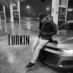 Lurkin (Explicit)