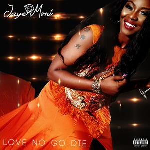 Love No Go Die (Explicit)