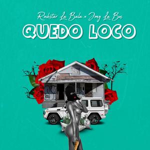 QUEDO LOCO (feat. Rockstar La Bala & Jony La Bm)