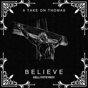 Believe (A Take on Thomas)