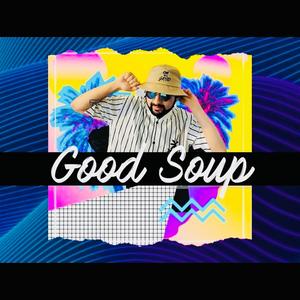 Good Soup Ep (Explicit)