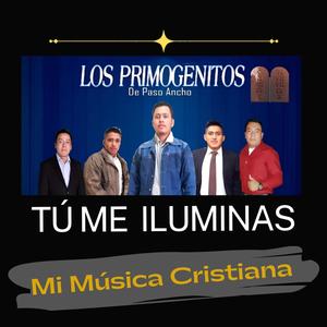 Tú me Iluminas (feat. Los Primogenitos de Paso Ancho)