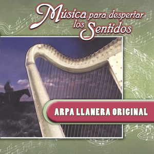 Música para Despertar los Sentidos (Arpa Llanera Original)