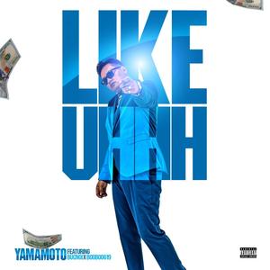 LIKE UHHH (feat. BUC NOI & BOOBOO619) [Explicit]